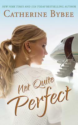 Not Quite Perfect by Catherine Bybee
