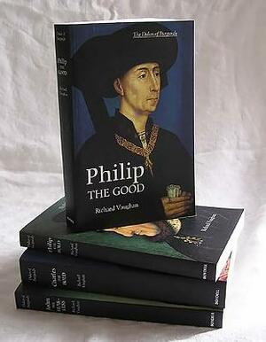 The Dukes of Burgundy (4-Volume Set): Charles the Bold, John the Fearless, Philip the Bold, Philip the Good by Richard Vaughan