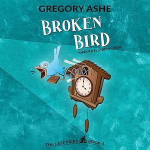 Broken Bird by Gregory Ashe