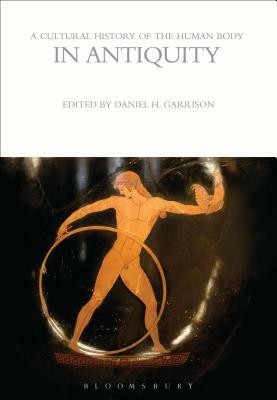 A Cultural History of the Human Body in Antiquity by 