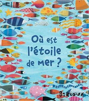 Où est l'étoile de mer ? by Barroux