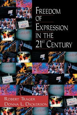 Freedom of Expression in the 21st Century by Robert E. Trager, Donna L. Dickerson