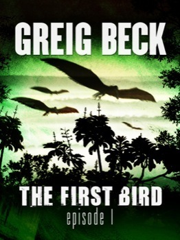 The First Bird: Episode 1 by Greig Beck