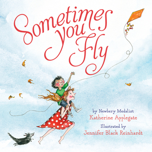 Sometimes You Fly (Padded Board Book) by Katherine Applegate