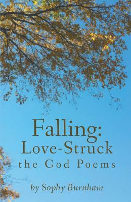 Falling: Love-Struck: The God Poems by Sophy Burnham