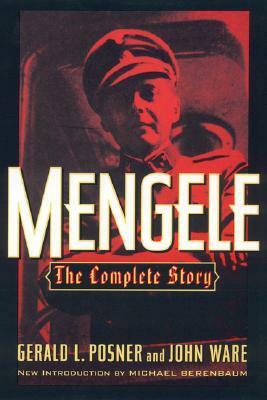 Mengele: The Complete Story by John Ware, Gerald Posner, Michael Berenbaum