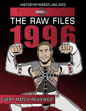 The Raw Files: 1996 by Stevie Aaron, Lee Maughan, Rick Ashley, Arnold Furious, Bob Dahlstrom, James Dixon
