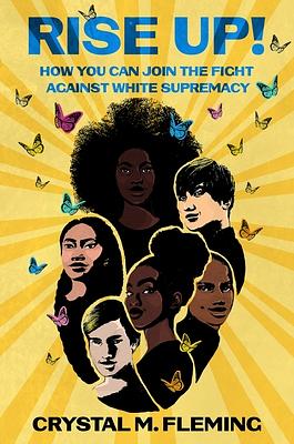 Rise Up!: How You Can Join the Fight Against White Supremacy by Crystal Marie Fleming