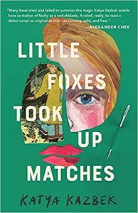 Little Foxes Took Up Matches by Katya Kazbek