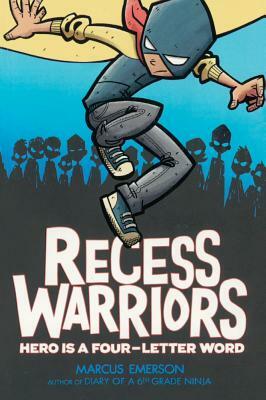 Recess Warriors: Hero Is a Four-Letter Word by Marcus Emerson