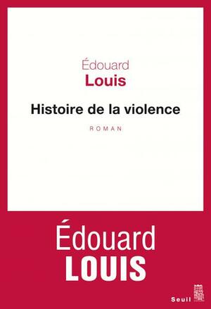 Histoire de la violence  by Édouard Louis