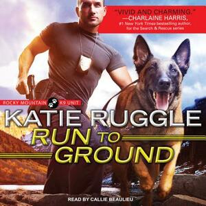 Run to Ground by Katie Ruggle