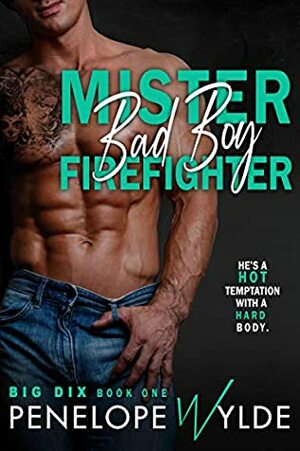Mister Bad Boy Firefighter by Penelope Wylde
