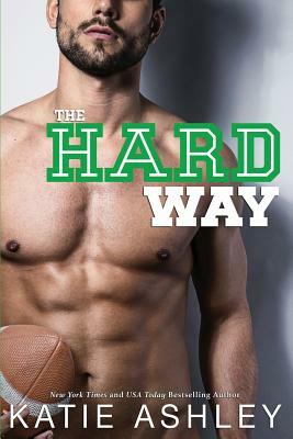 The Hard Way by Katie Ashley