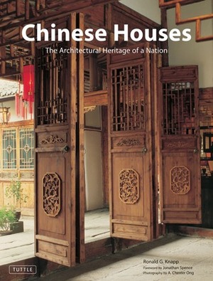 Chinese Houses: The Architectural Heritage of a Nation by Ronald G. Knapp, Jonathan D. Spence, A. Chester Ong