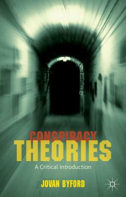 Conspiracy Theories: A Critical Introduction by J. Byford