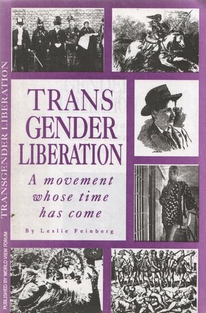 Transgender Liberation: A Movement Whose Time Has Come by Leslie Feinberg