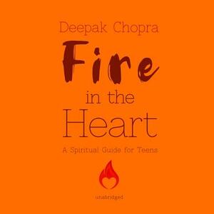 Fire in the Heart: A Spiritual Guide for Teens by 