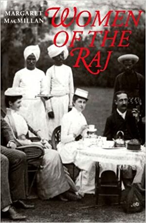 Women of the Raj by Margaret MacMillan