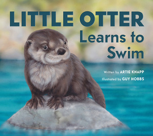 Little Otter Learns To Swim by Guy Hobbs, Artie Knapp