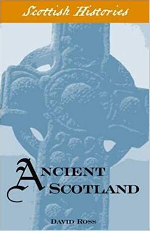 Ancient Scotland by David Ross