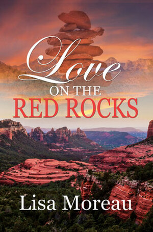 Love on the Red Rocks by Lisa Moreau