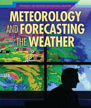 Meteorology and Forecasting the Weather by Amy Hayes