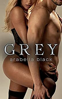 Grey by Arabella Black