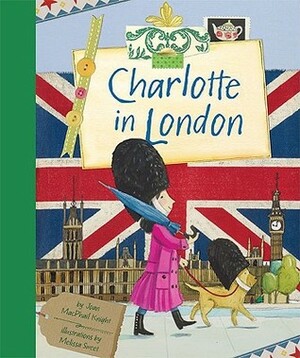 Charlotte in London by Melissa Sweet, Joan MacPhail Knight