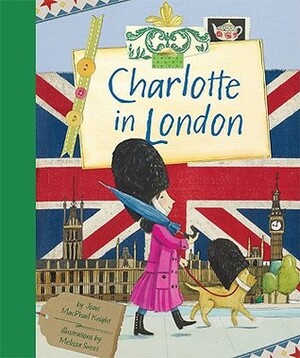 Charlotte in London by Joan MacPhail Knight, Melissa Sweet