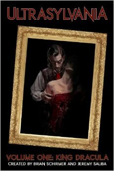 Ultrasylvania, Vol. 1: King Dracula by Brian Schirmer