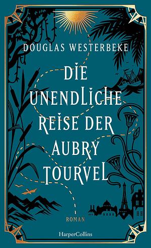 Die Unendliche Reise der Aubry Tourvel by Douglas Westerbeke, Douglas Westerbeke