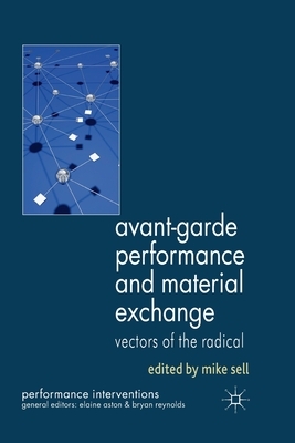 Avant-Garde Performance and Material Exchange: Vectors of the Radical by 