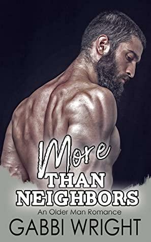 More Than Neighbors: An Older Man Romance by Gabbi Wright