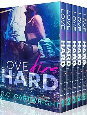 Love Dies Hard The Complete Series : Books 1 - 5 by C.C. Cartwright, C.C. Cartwright