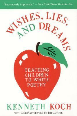 Wishes, Lies, and Dreams by Kenneth Koch
