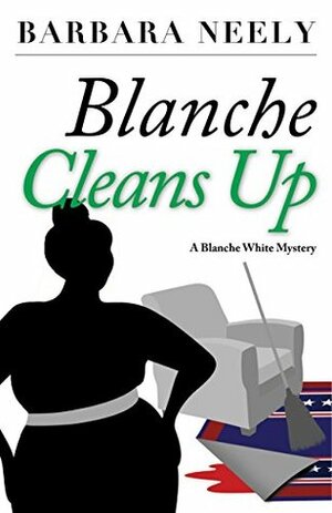 Blanche Cleans Up by Barbara Neely