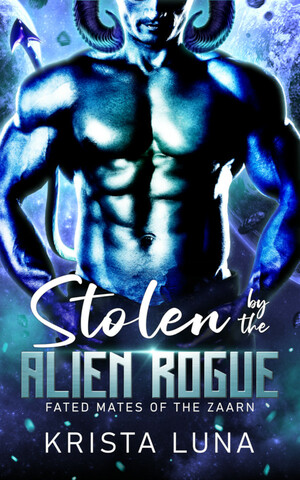 Stolen by the Alien Rogue  by Krista Luna