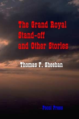 The Grand Royal Stand-off and Other Stories by Thomas F. Sheehan