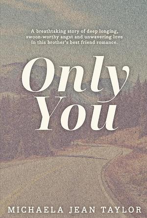 Only You by Michaela Jean Taylor