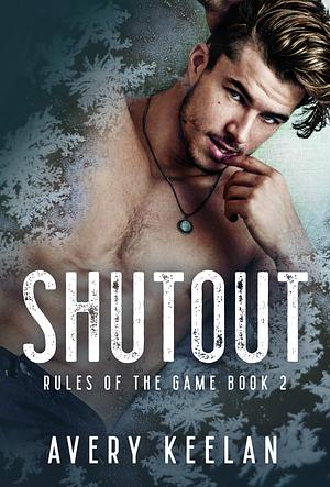 Shutout: Rules of the Game Book 2 by Avery Keelan