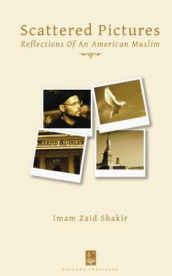 Scattered Pictures: Reflections of an American Muslim by Imam Zaid Shakir