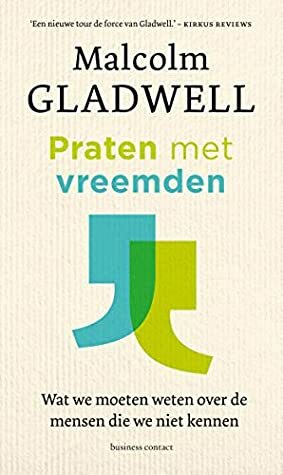 Praten met vreemden: wat we moeten weten over de mensen die we niet kennen by Malcolm Gladwell