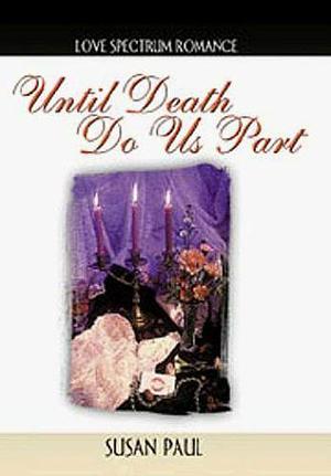 Until Death Do Us Part by Susan Paul