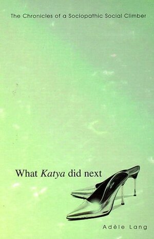 What Katya Did Next by Adèle Lang