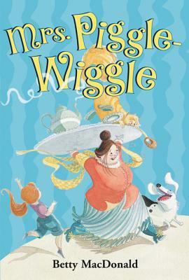 Mrs. Piggle-Wiggle by Betty MacDonald