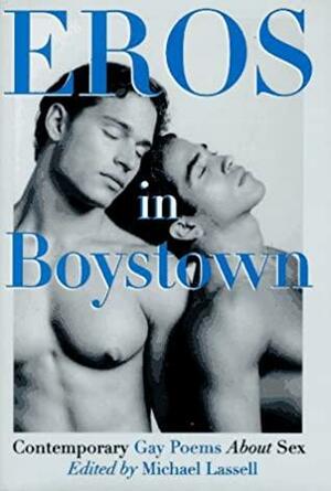Eros In Boystown: Contemporary Gay Poems About Sex by Michael Lassell