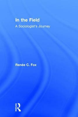 In the Field: A Sociologist's Journey by 