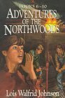 Adventures of the Northwoods: Books 6-10 by Lois Walfrid Johnson