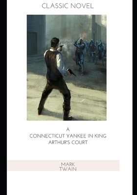 A Connecticut Yankee in King Arthur's Court by Mark Twain